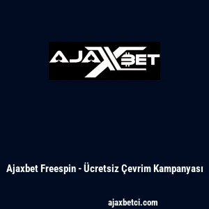 Ajaxbet Freespin - &Uuml;cretsiz &Ccedil;evrim Kampanyası